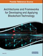 Architectures and Frameworks for Developing and Applying Blockchain Technology 