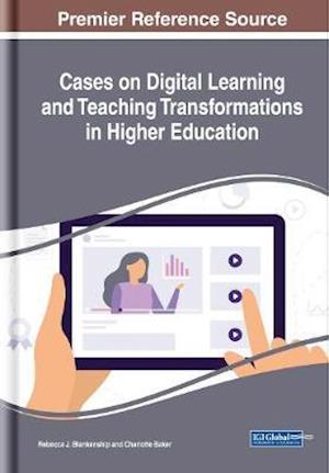 Cases on Digital Learning and Teaching Transformations in Higher Education