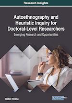 Autoethnography and Heuristic Inquiry for Doctoral-Level Researchers