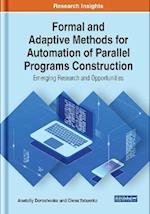 Formal and Adaptive Methods for Automation of Parallel Programs Construction: Emerging Research and Opportunities