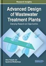 Advanced Design of Wastewater Treatment Plants: Emerging Research and Opportunities