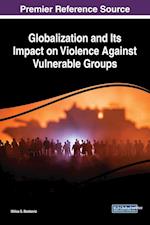 Globalization and Its Impact on Violence Against Vulnerable Groups