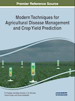 Modern Techniques for Agricultural Disease Management and Crop Yield Prediction