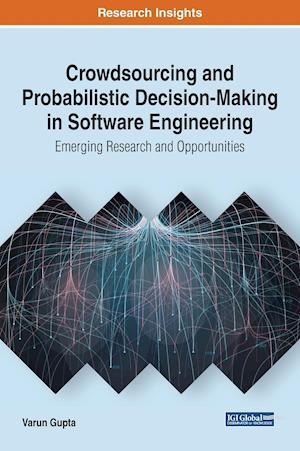 Crowdsourcing and Probabilistic Decision-Making in Software Engineering