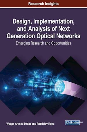 Design, Implementation, and Analysis of Next Generation Optical Networks