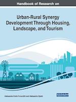 Handbook of Research on Urban-Rural Synergy Development Through Housing, Landscape, and Tourism