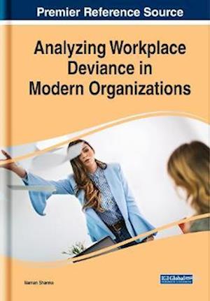 Analyzing Workplace Deviance in Modern Organizations