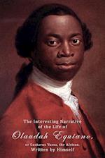 The Interesting Narrative Of The Life Of Olaudah Equiano, Or Gustavus Vassa, The African, Written by Himself.