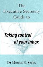 The Executive Secretary Guide to Taking Control of Your Inbox