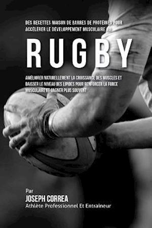 Des Recettes Maison de Barres de Proteines Pour Accelerer Le Developpement Musculaire Au Rugby