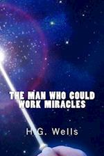 The Man Who Could Work Miracles (Richard Foster Classics)