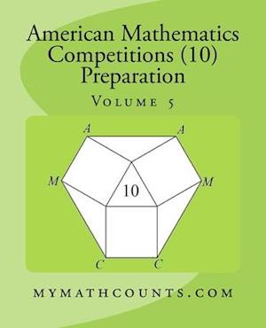 American Mathematics Competitions (AMC 10) Preparation (Volume 5)