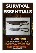 Survival Essentials 15 Handmade Weapons Out of Everyday Stuff for Self-Protectio