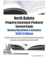 North Dakota Property Insurance Producer License Exam Review Questions & Answers 2016/17 Edition