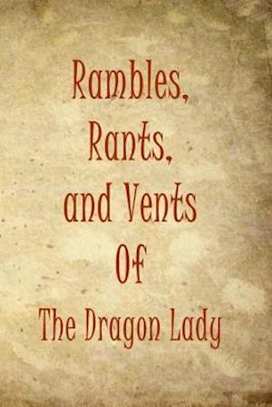 Rambles, Rants, and Vents of the Dragon Lady