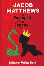Jacob Matthews the Youngest of the League
