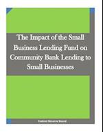 The Impact of the Small Business Lending Fund on Community Bank Lending to Small Businesses