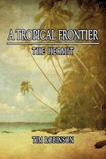 A Tropical Frontier: The Hermit 
