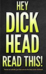 Hey Dickhead, Read This!