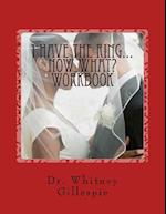 I Have the Ring...Now What? Workbook