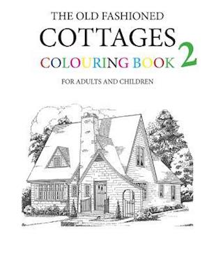 The Old Fashioned Cottages Colouring Book 2