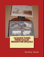 18 Dance Tunes from Caslav Region for Ukulele