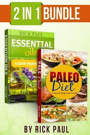 Paleo Diet and Essential oils bundle quick beginner guide: (how to start paleo, paleo diet, essential oils for beginner, essential oils recipes, Aroma