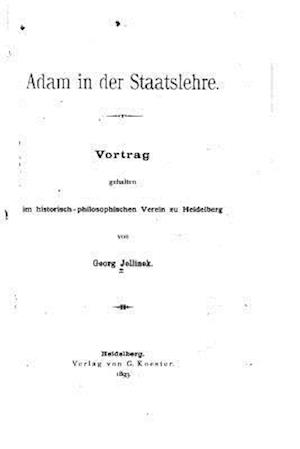 Adam in Der Staatslehre, Vortrag Gehalten Im Historisch-Philosophischen Verein Zu Heidelberg