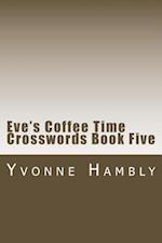 Eve's Coffee Time Crosswords Book Five