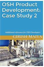 OSH Product Development: Case Study 2: Additional reference for OSH Developers 