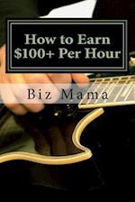 How to Earn $100+ Per Hour