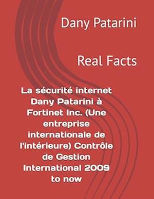 La Securite Internet Dany Patarini a Fortinet Inc. (Une Entreprise Internationale de L'Interieure) Controle de Gestion International 2009 to Now