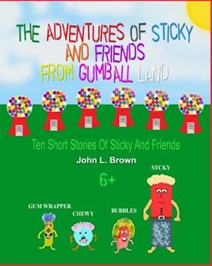 The Adventures of Sticky and Friends from Gumball Land