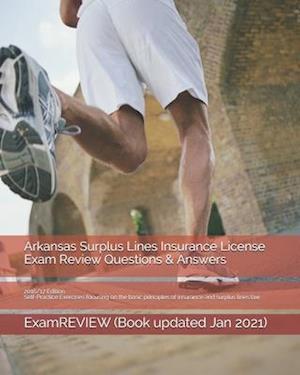 Arkansas Surplus Lines Insurance License Exam Review Questions & Answers 2016/17 Edition