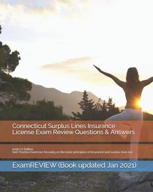 Connecticut Surplus Lines Insurance License Exam Review Questions & Answers 2016/17 Edition