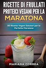 RICETTE Di FRULLATI PROTEICI VEGANI PER LA MARATONA