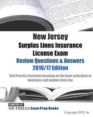 New Jersey Surplus Lines Insurance License Exam Review Questions & Answers 2016/17 Edition