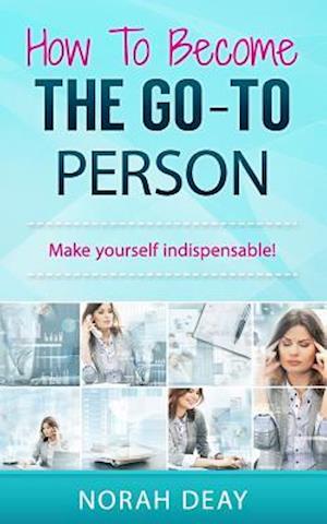 How to Become the Go-To Person