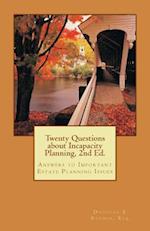 Twenty Questions about Incapacity Planning, 2nd Ed.