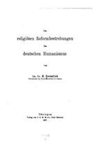 Die Religiösen Reformbestrebungen Des Deutschen Humanismus