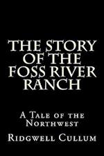 The Story of the Foss River Ranch