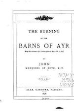The Burning of the Barns of Ayr, Being the Substance of a Lecture Given at Ayr, Feb. 7, 1878