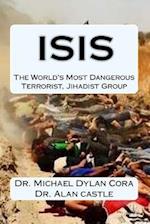 Isis-The World's Most Dangerous Terrorist, Jihadist Group