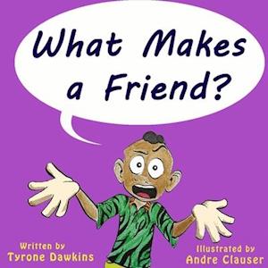 What Makes A Friend?