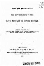 The Law Relating to the Land Tenures of Lower Bengal