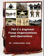 FM 5-1 Engineer Troop Organizations and Operations
