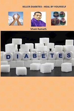 Killer Diabetes - Heal by Yourself