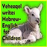 Yehezqel Writes Hebrew-English for Children