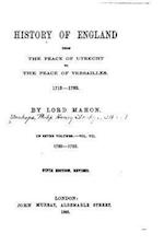 History of England, from the Peace of Utrecht to the Peace of Versailles, 1713-1783