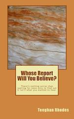 Whose Report Will You Believe?